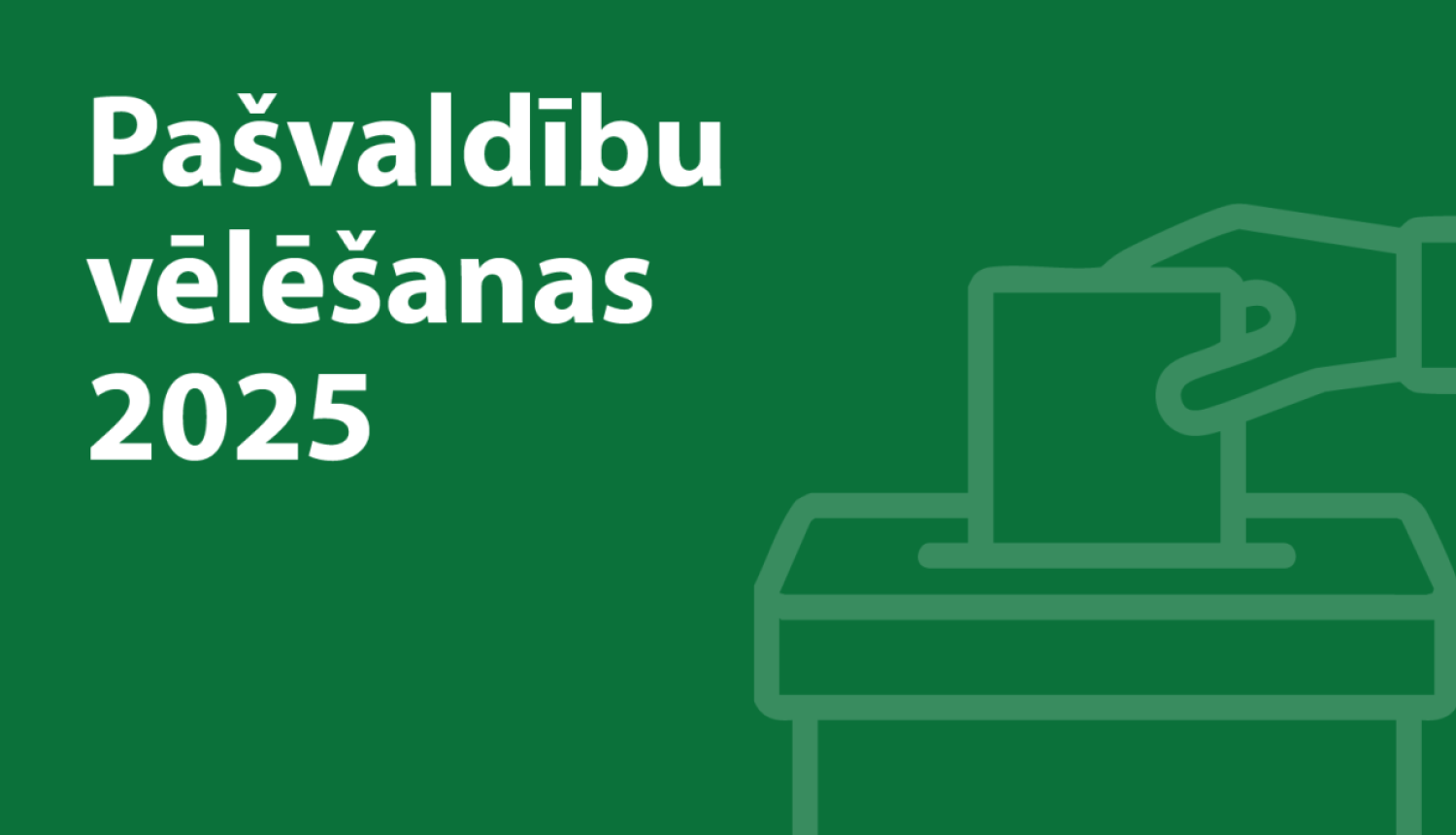 Uzraksts "Pašvaldību vēlēšanas 2025" baltiem burtiem uz zaļa fona